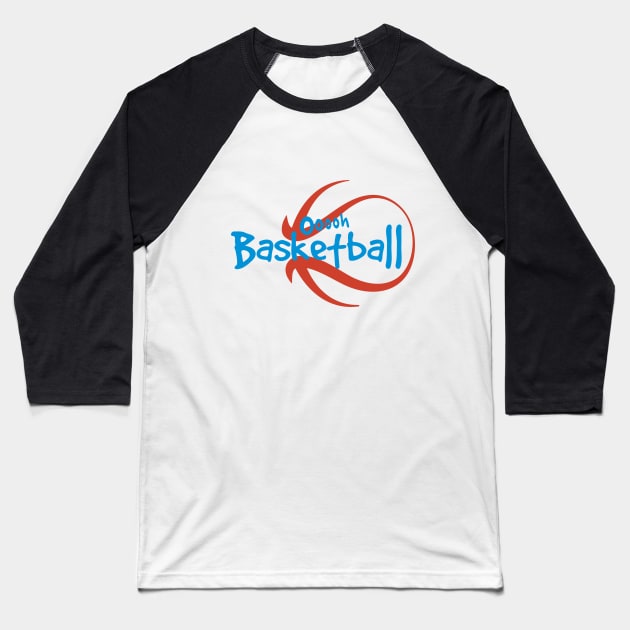 Oooh Basketball Baseball T-Shirt by TheRightSign941